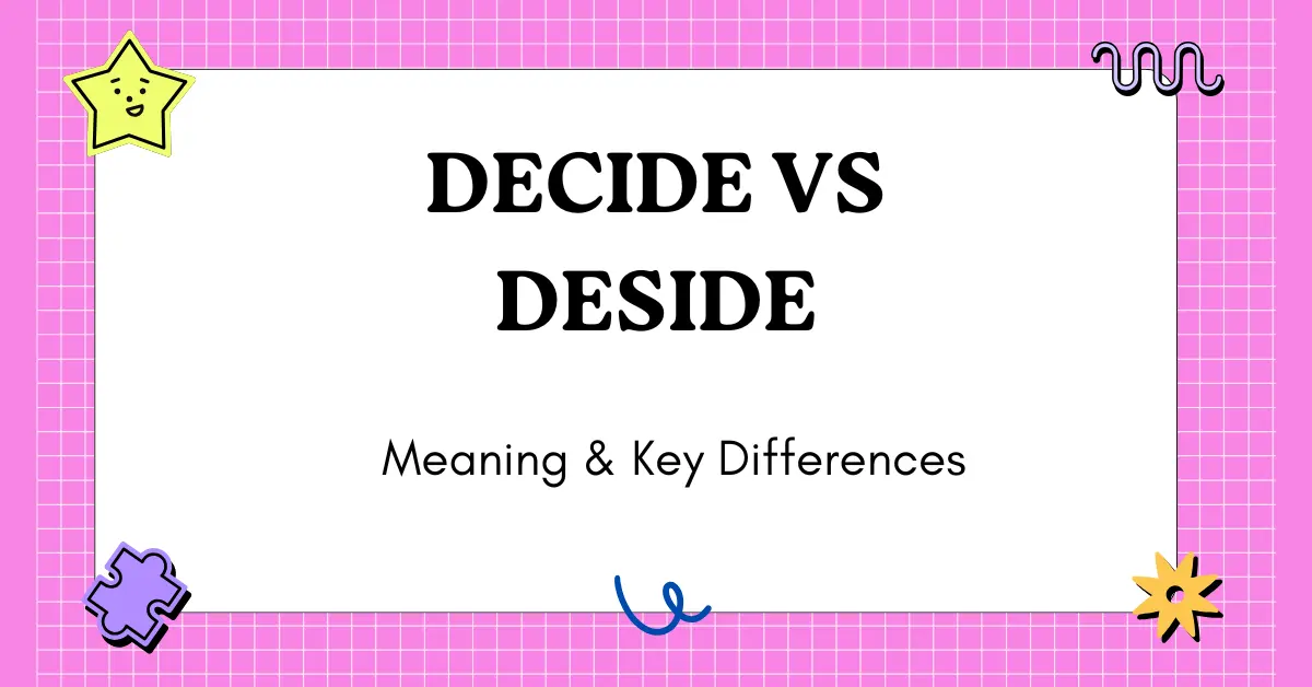 Decide vs Deside