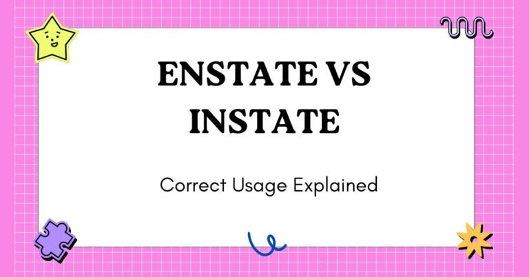 Enstate vs Instate