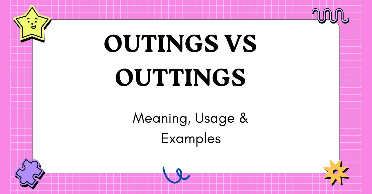 Outings vs Outtings