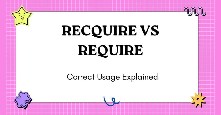Recquire vs Require