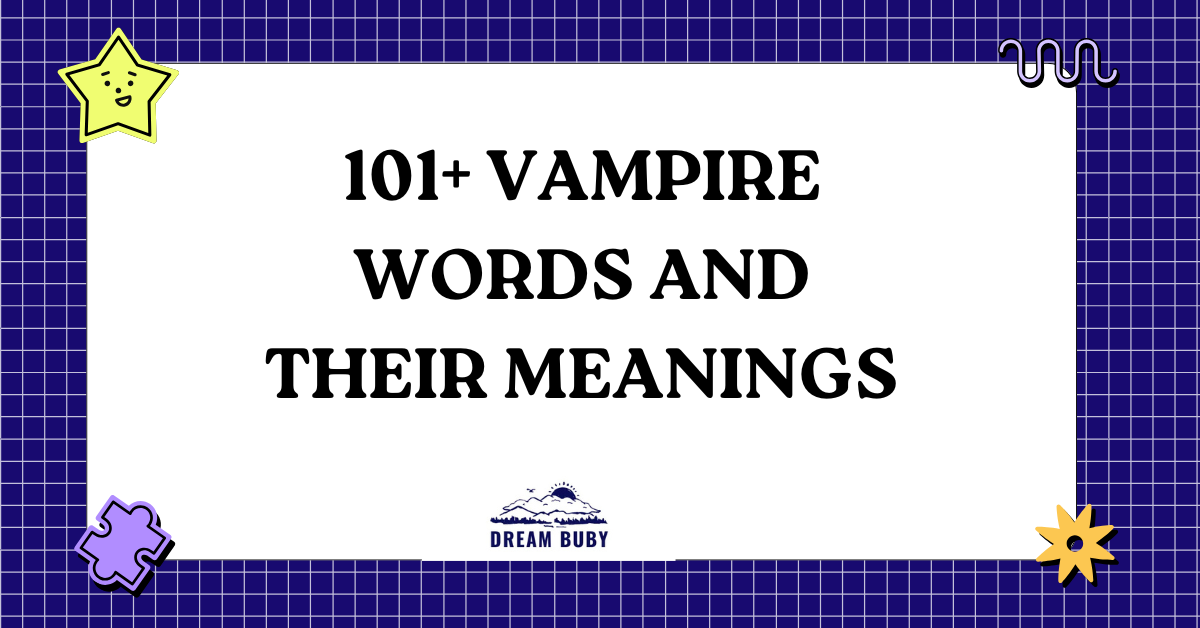 101+ Vampire Words and Their Meanings