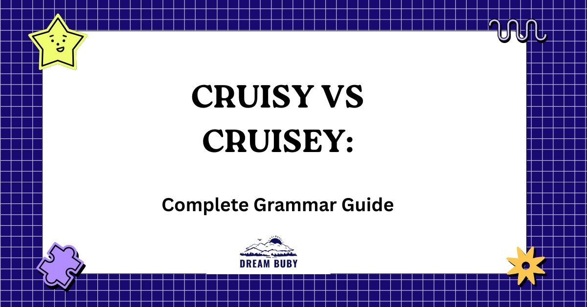 Cruisy vs Cruisey
