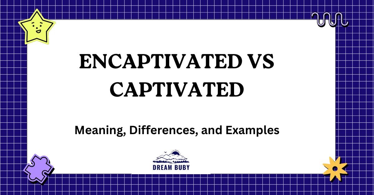 Encaptivated vs Captivated