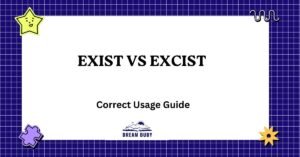 Exist vs Excist: Correct Usage Explained