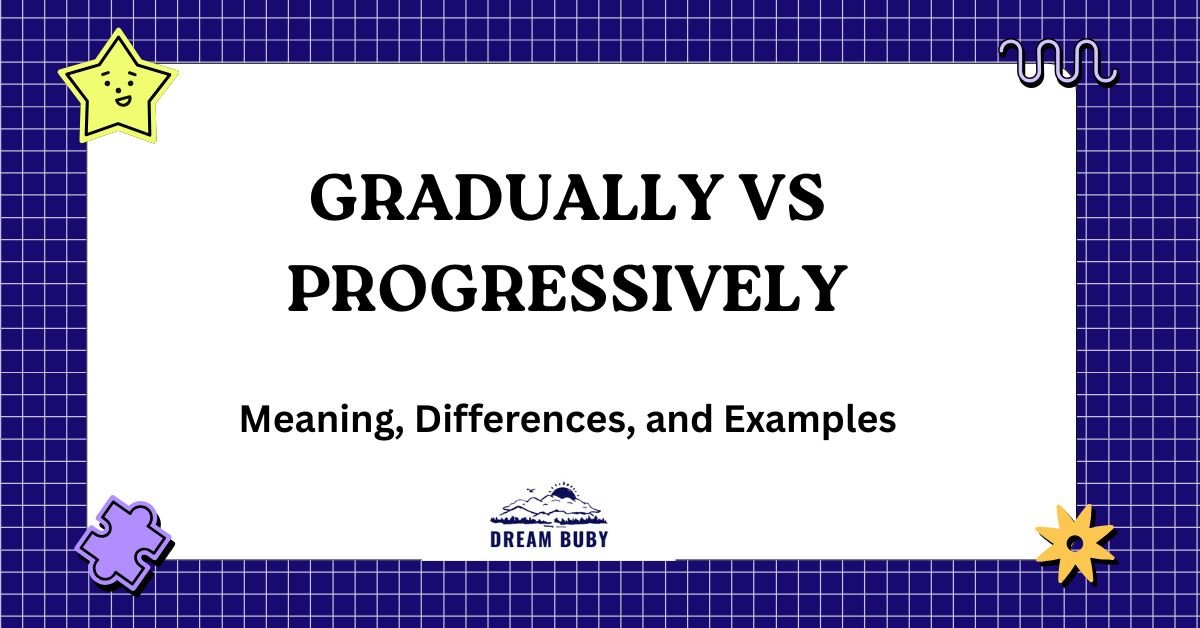 Gradually vs Progressively