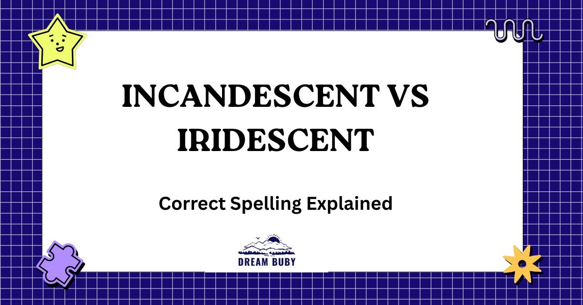 Incandescent vs Iridescent
