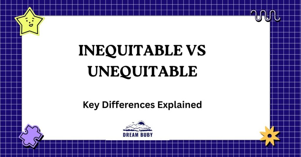 Inequitable vs Unequitable: Key Differences Explained