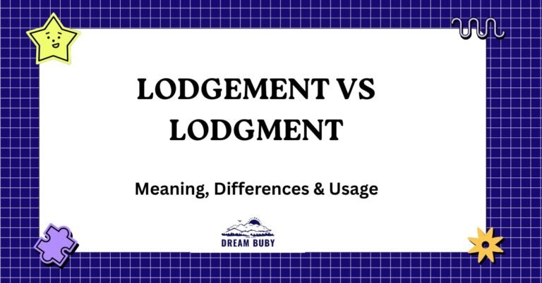 Lodgement vs Lodgment