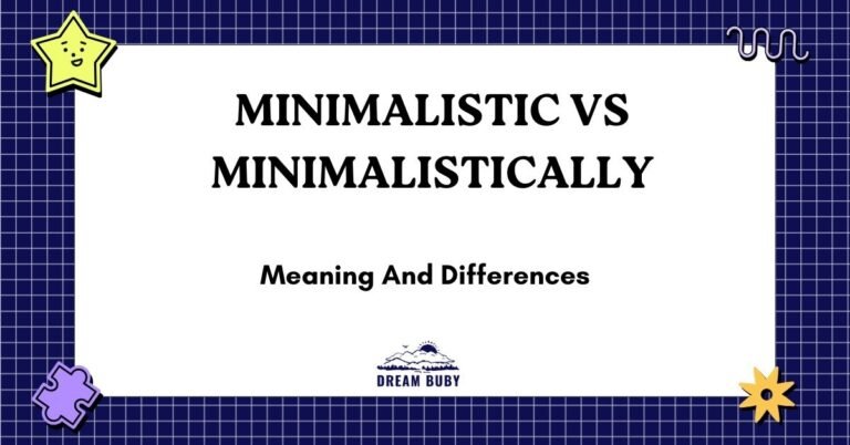 Minimalistic vs Minimalistically