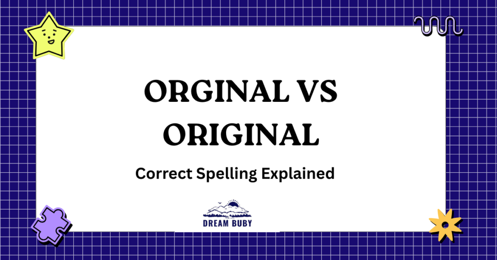 Orginal vs Original: Correct Spelling Explained