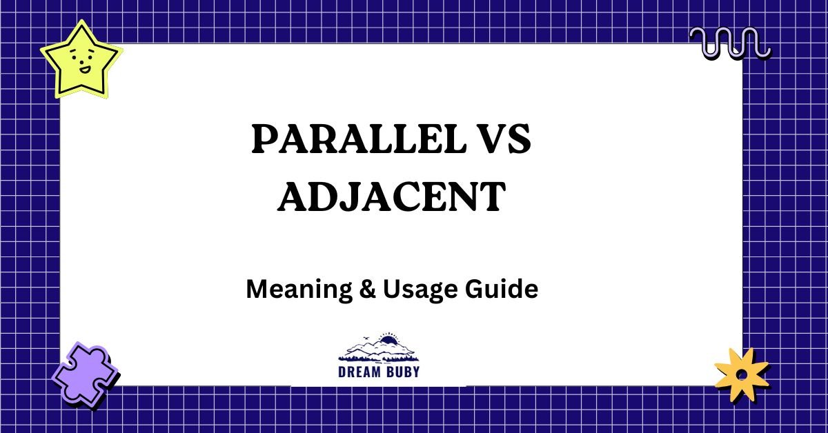 Parallel vs Adjacent