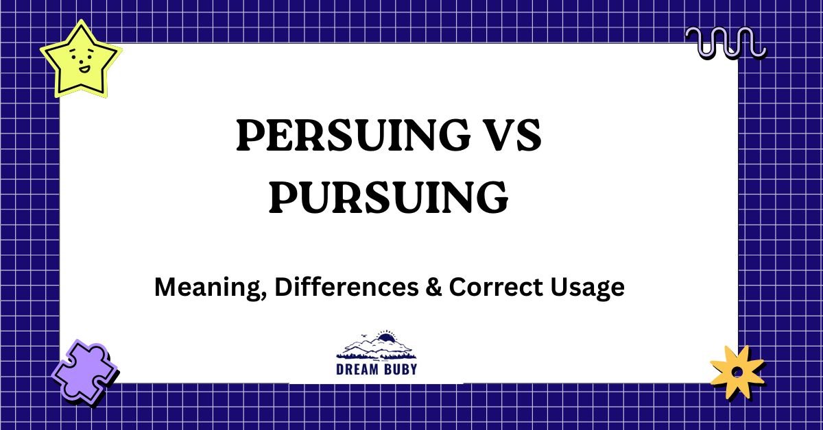 Persuing vs Pursuing
