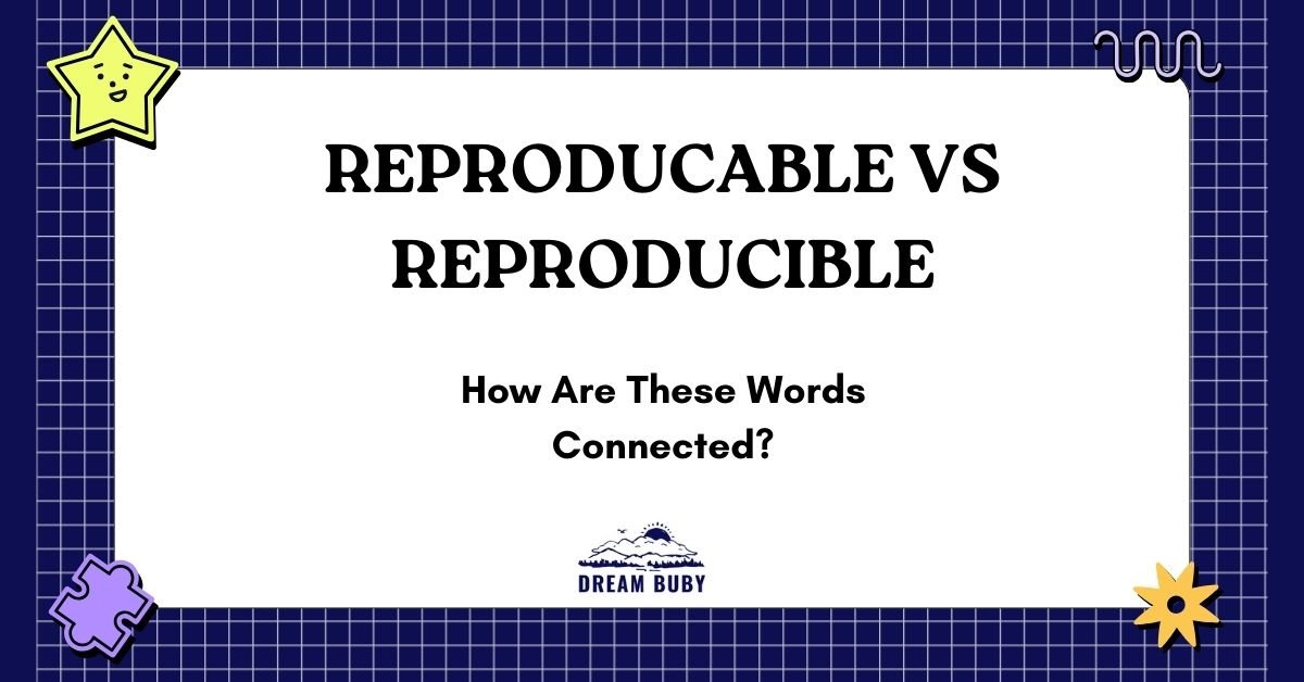 Reproducable vs Reproducible