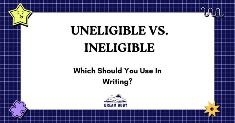 Uneligible Vs. Ineligible