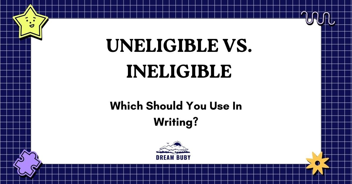 Uneligible Vs. Ineligible