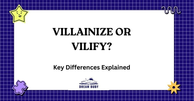 Villainize Or Vilify