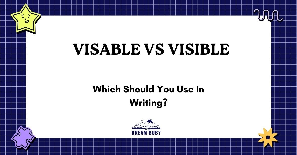 Visable vs Visible