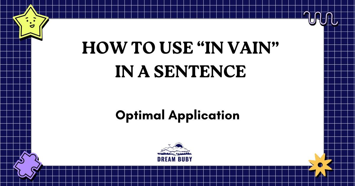How To Use “In Vain” In A Sentence