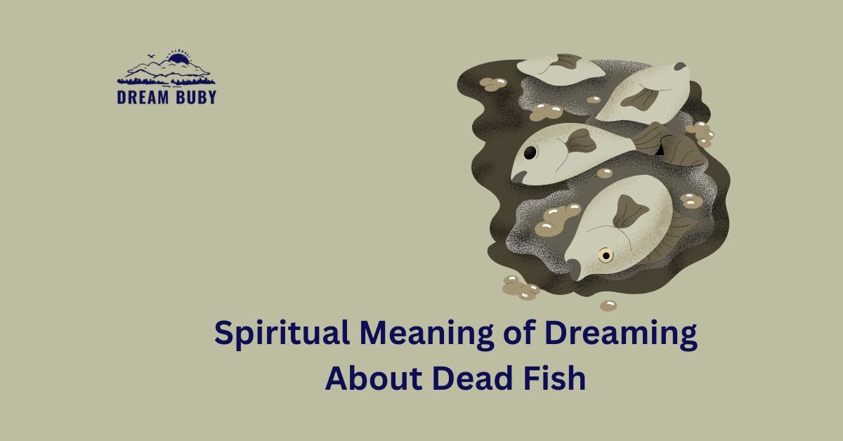 Spiritual Meaning of Dreaming About Dead Fish